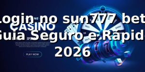 Login no sun777 bet: Guia Seguro e Rápido 2026 🔐